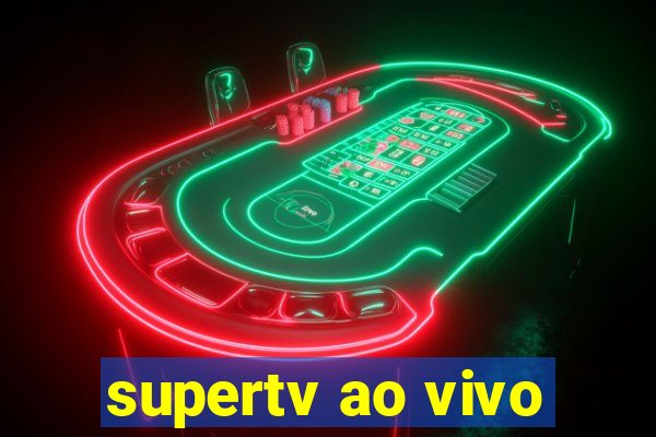 supertv ao vivo